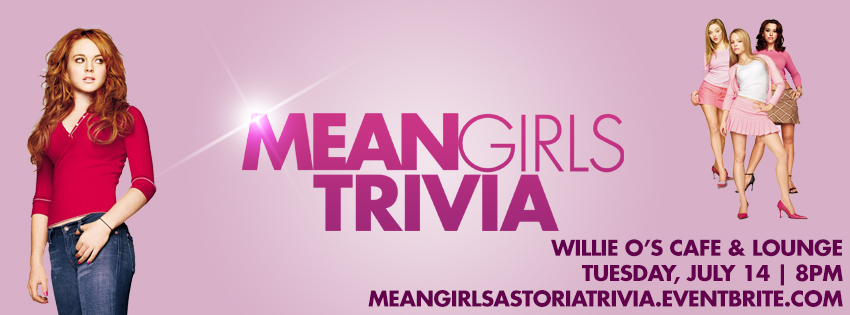 Mean Astorians Rejoice Trivia Ad Is Hosting Mean Girls Trivia In Astoria We Heart Astoria 3895